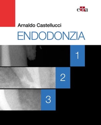 Endodonzia, Arnaldo Castellucci - Ebook - 9788821451775