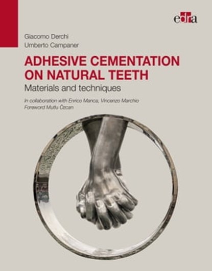 Adhesive cementation on natural teeth, Giacomo Derchi ; Umberto Campaner ; Enrico Manca ; Vincenco Marchio - Ebook - 9788821453731