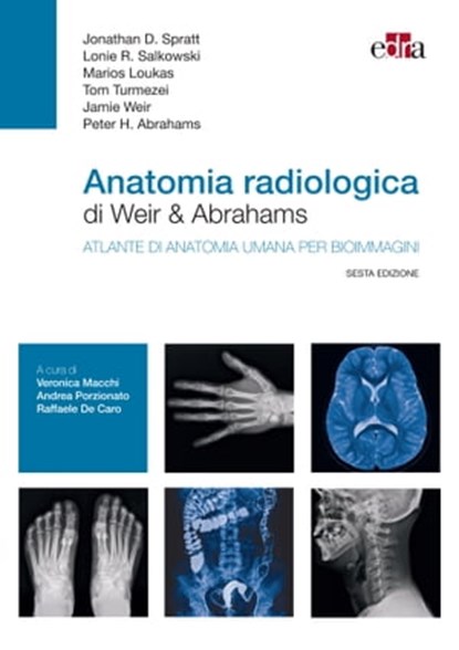 Anatomia radiologica di Weir & Abrahams, Peter Abrahams ; Tom Turmezei ; Jamie Weir ; Marios Loukas ; Lonie R. Salkowski ; Jonathan D. Spratt - Ebook - 9788821453892