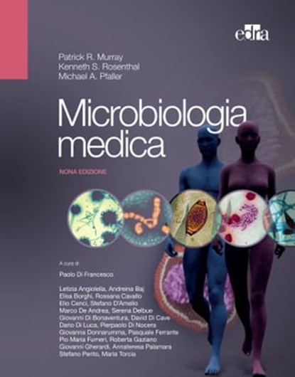 Microbiologia medica, P.R. Murray ; Michael Pfaller ; Ken Rosenthal - Ebook - 9788821453960