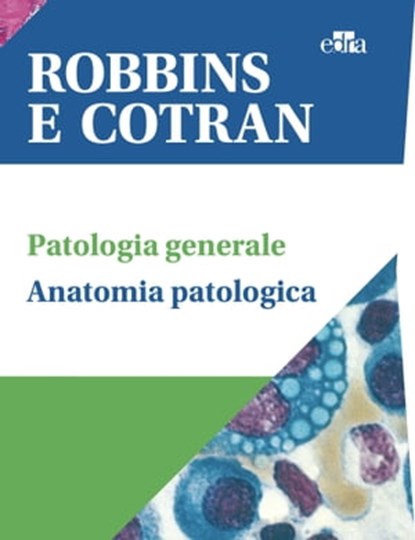 Robbins e Cotran Le basi patologiche delle malattie, Vinay Kumar ; Abul K. Abbas ; Jon C. Aster - Ebook - 9788821455636