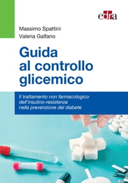 Guida al controllo glicemico, Massimo Spattini ; Valeria Galfano - Ebook - 9788821456169