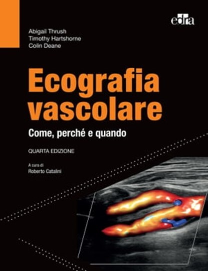 Ecografia vascolare, Abigail Thrush ; Timothy Hartshorne ; Colin Deane - Ebook - 9788821456930