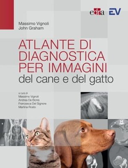 Atlante di diagnostica per immagini del cane e del gatto, Massimo Vignoli ; John Graham - Ebook - 9788821457876