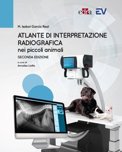 Atlante di interpretazione radiografica nei piccoli animali, Isabel M. García Real - Ebook - 9788821458996