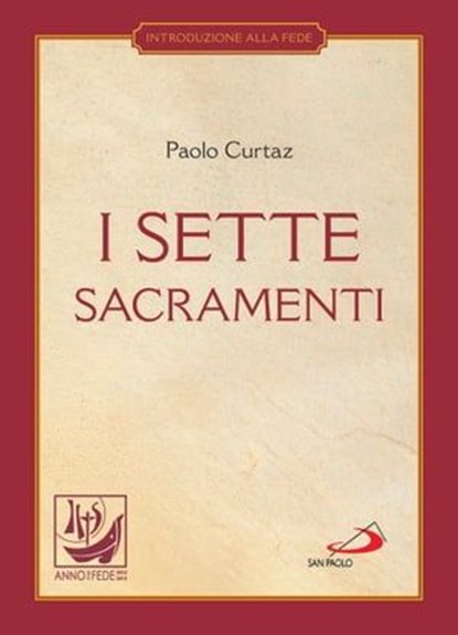 I sette sacramenti. La celebrazione del mistero cristiano, Paolo Curtaz - Ebook - 9788821580345
