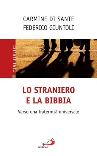 Lo straniero e la Bibbia. Verso una fraternità universale, Federico Giuntoli ; Carmine Di Sante - Ebook - 9788821581342