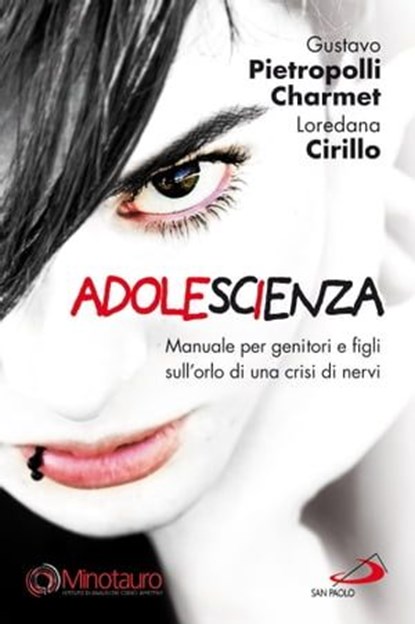 Adolescienza. Manuale per genitori e figli sull'orlo di una crisi di nervi, Gustavo Pietropolli Charmet ; Loredana Cirillo - Ebook - 9788821582615