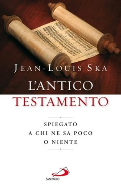 Antico Testamento. Spiegato a chi ne sa poco o niente, Ska Jean-Louis - Ebook - 9788821582998