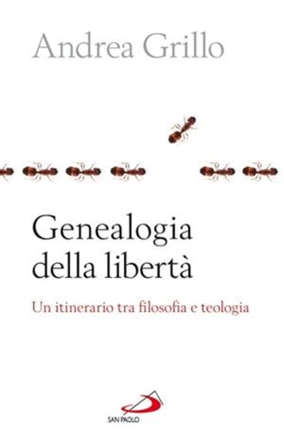 Genealogia della libertà. Un itinerario tra filosofia e teologia, Andrea Grillo - Ebook - 9788821583032