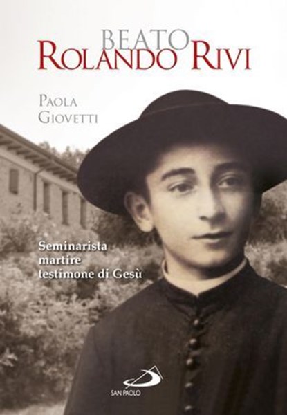 Beato Rolando Rivi. Seminarista martire, testimone di Gesù, Paola Giovetti - Ebook - 9788821584206