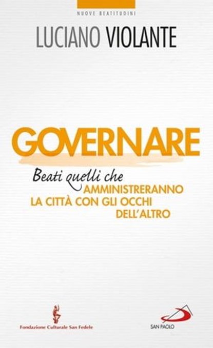 Governare. Beati quelli che amministreranno la città con gli occhi dell'altro, Luciano Violante - Ebook - 9788821586002