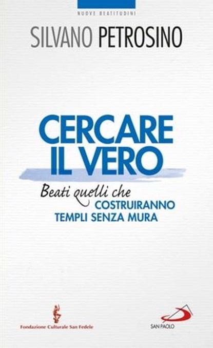 Cercare il vero. Beati quelli che costruiranno templi senza mura, Silvano Petrosino - Ebook - 9788821586088
