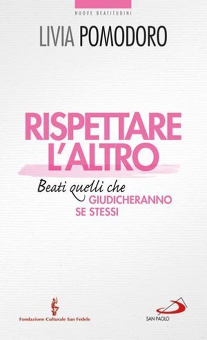 Rispettare l'altro. Beati quelli che giudicheranno se stessi, Livia Pomodoro - Ebook - 9788821586149