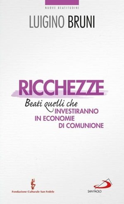 Ricchezze. Beati quelli che investiranno in economie di comunione, Luigino Bruni - Ebook - 9788821586187