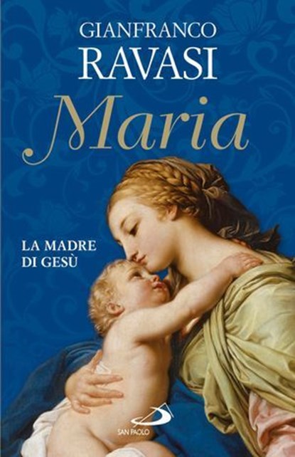 Maria. La madre di Gesù, Gianfranco Ravasi - Ebook - 9788821589317