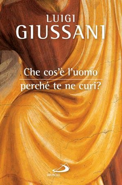Che cos'è l'uomo perché te ne curi?, Luigi Giussani - Ebook - 9788821589645