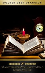 50 Masterpieces you have to read before you die Vol: 1 [newly updated] (Golden Deer Classics) - Joseph Conrad ; D. H. Lawrence ; George Eliot ; Leo Tolstoy ; James Joyce ; Charles Dickens ; Jane Austen ; Bram Stoker ; Oscar Wilde ; Golden Deer Classics ; Dante Alighieri ; Honoré de Balzac ; Charlotte Brontë ; Anne Brontë ; Emily Brontë ; Samuel Butl - 9788822859051