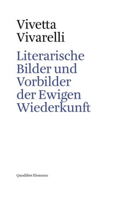 Literarische Bilder und Vorbilder der Ewigen Wiederkunft, Vivetta Vivarelli - Ebook - 9788822910783
