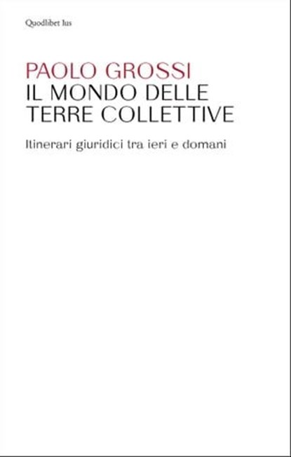 Il mondo delle terre collettive, Paolo Grossi - Ebook - 9788822910820