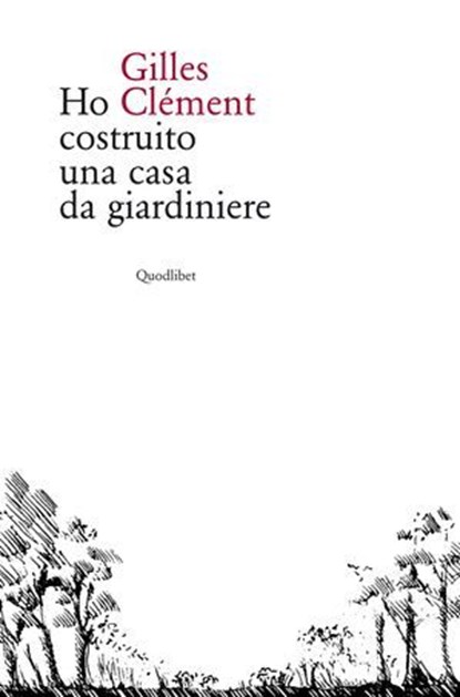 Ho costruito una casa da giardiniere, Gilles Clément - Ebook - 9788822912060
