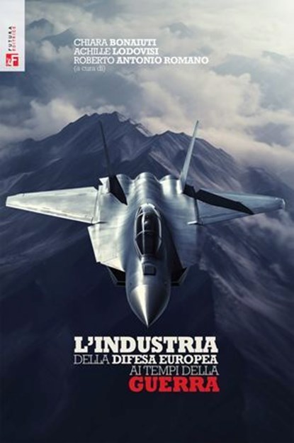 L’industria della difesa europea ai tempi della guerra, AA. VV. - Ebook - 9788823026216