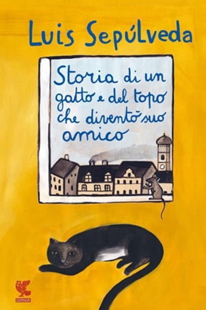 Storia di un gatto e del topo che diventò suo amico, Luis Sepúlveda - Ebook - 9788823501126