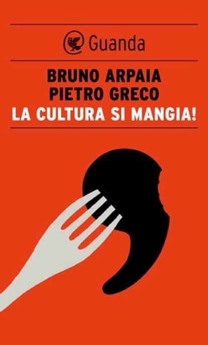 La cultura si mangia!, Bruno Arpaia ; Pietro Greco - Ebook - 9788823505445