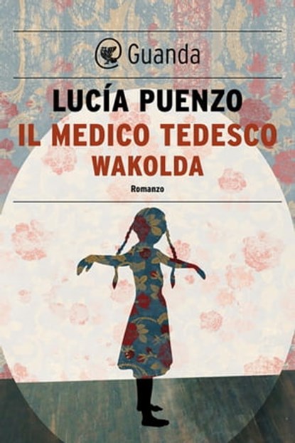 Il medico tedesco-Wakolda, Lucía Puenzo - Ebook - 9788823509177