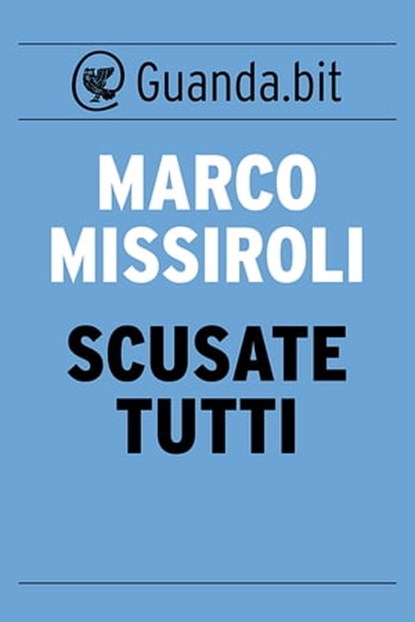 Scusate tutti, Marco Missiroli - Ebook - 9788823510067