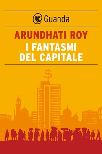 I fantasmi del capitale, Arundhati Roy - Ebook - 9788823512955