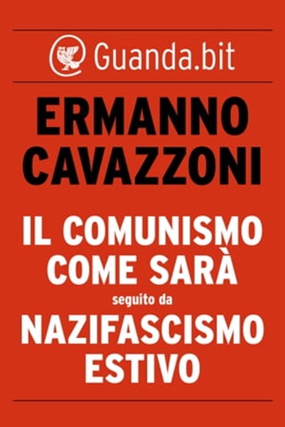 Il comunismo come sarà seguito da Nazifascismo estivo, Ermanno Cavazzoni - Ebook - 9788823513280