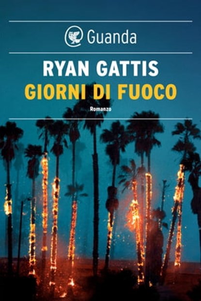 Giorni di fuoco, Ryan Gattis - Ebook - 9788823515598