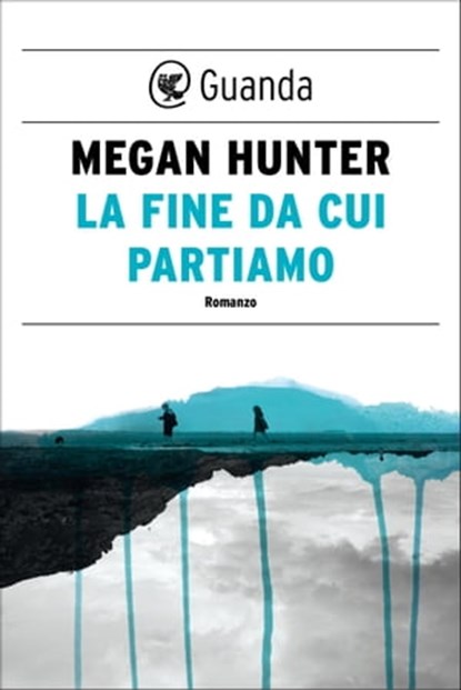 La fine da cui partiamo, Megan Hunter - Ebook - 9788823522114