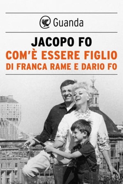 Com'è essere figlio di Franca Rame e Dario Fo, Jacopo Fo - Ebook - 9788823525863