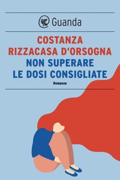 Non superare le dosi consigliate, Costanza Rizzacasa d'Orsogna - Ebook - 9788823526730