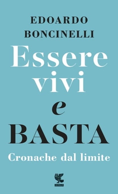 Essere vivi e basta, Edoardo Boncinelli - Ebook - 9788823526884