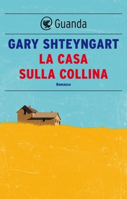 La casa sulla collina, Gary Shteyngart - Ebook - 9788823531987