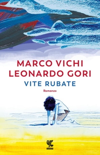 Vite rubate, Leonardo Gori ; Marco Vichi - Ebook - 9788823533264