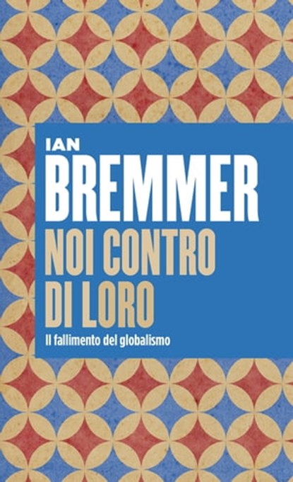 Noi contro di Loro, Ian Bremmer - Ebook - 9788823816237