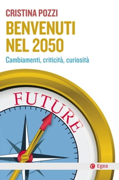 Benvenuti nel 2050, Cristina Pozzi - Ebook - 9788823816879