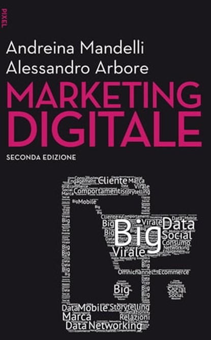 Marketing digitale - II edizione, Andreina Mandelli ; Alessandro Arbore - Ebook - 9788823817470
