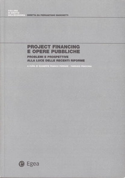 Project financing e opere pubbliche, Giuseppe Franco Ferrari ; Fabrizio Fracchia - Ebook - 9788823871458