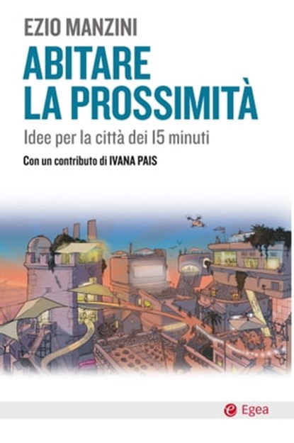 Abitare la prossimità, Ezio Manzini ; Ivana Pais - Ebook - 9788823881358