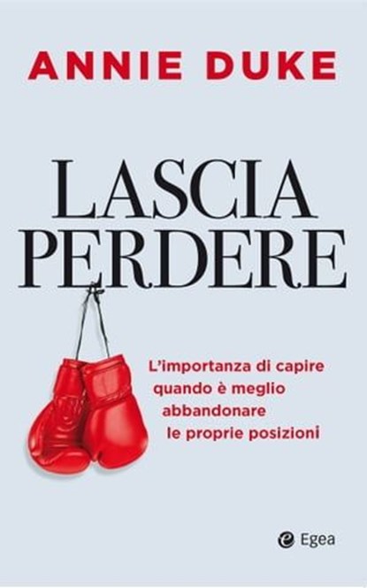 Lascia perdere, Annie Duke - Ebook - 9788823886667