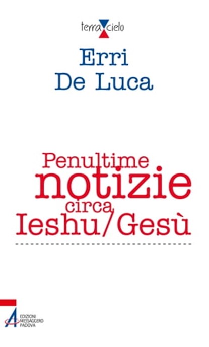 Penultime notizie circa Ieshu/Gesù, Erri De Luca - Ebook - 9788825027914