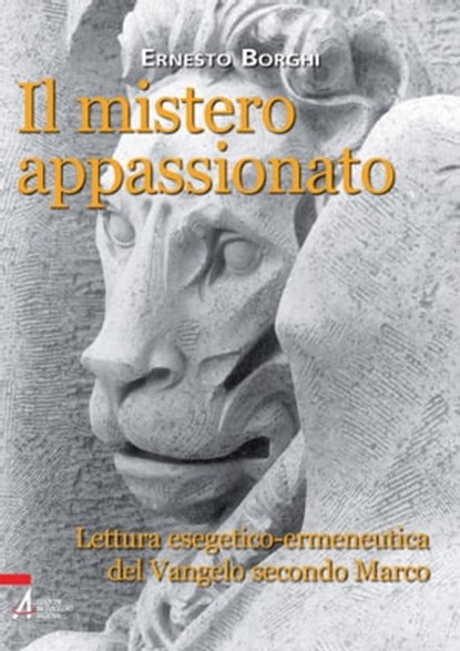 Il mistero appassionato. Lettura esetetico-ermeneutica del Vangelo secondo Marco, Borghi Ernesto - Ebook - 9788825030785