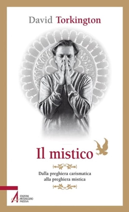 Il mistico. Dalla preghiera carismatica alla preghiera mistica, David Torkington - Ebook - 9788825034127