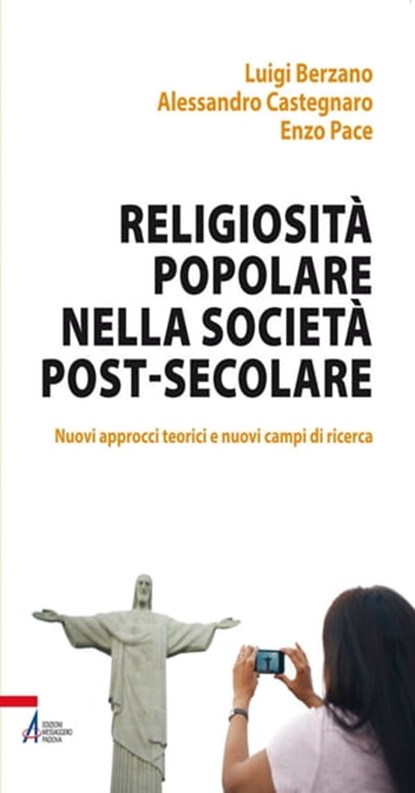 Religiosità popolare nella società post-secolare. Nuovi approcci teorici e nuovi campi di ricerca, Luigi Berzano ; Alessandro Castegnaro ; Enzo Pace - Ebook - 9788825037999