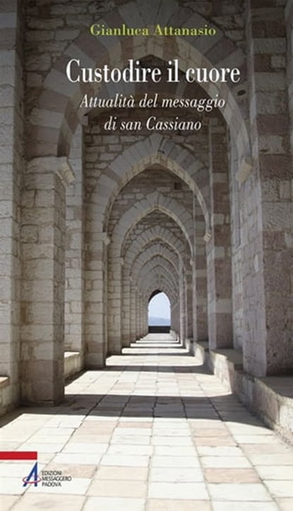 Custodire il cuore. Percorso spirituale sulle orme di san Cassiano, Gianluca Attanasio - Ebook - 9788825047387